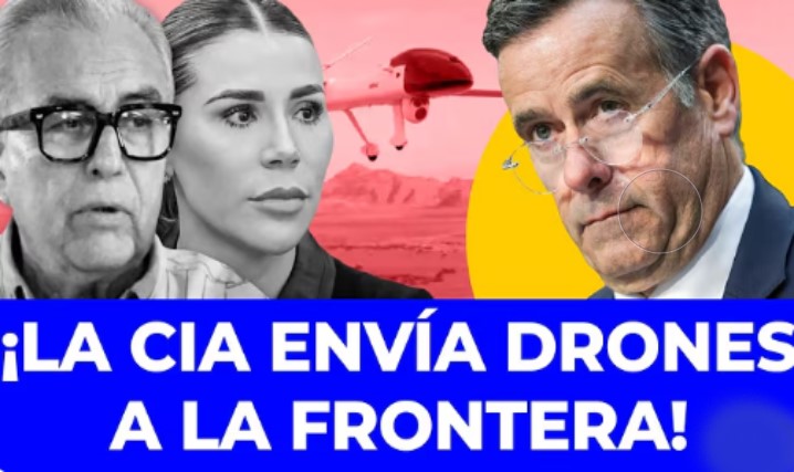 LA CIA CRUZA LA FRONTERA! Lanza drones y prepara el terreno contra Rocha Moya y Marina del Pilar